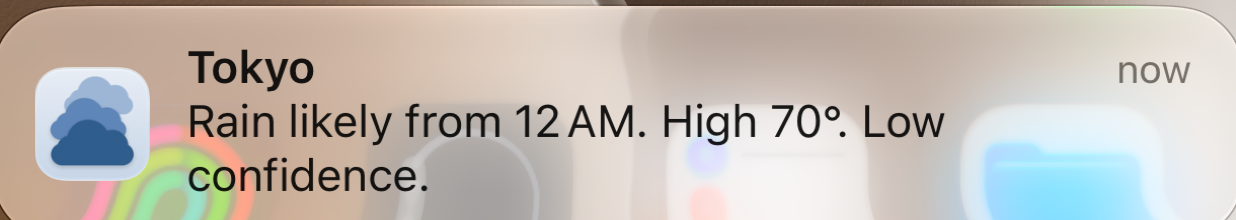Notification: Tokyo. Rain likely from 12 AM. High 70 degrees. Low confidence.